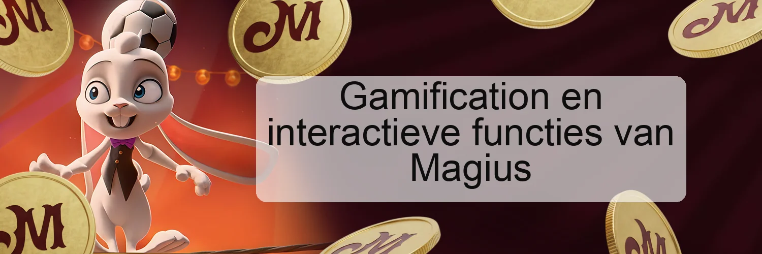 Gamification en interactieve functies van Magius Gamification en interactieve functies van Magius