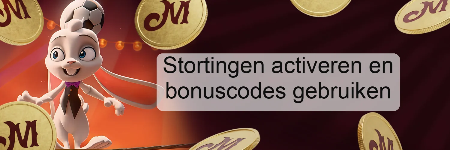 Stortingen activeren en bonuscodes gebruiken Stortingen activeren en bonuscodes gebruiken